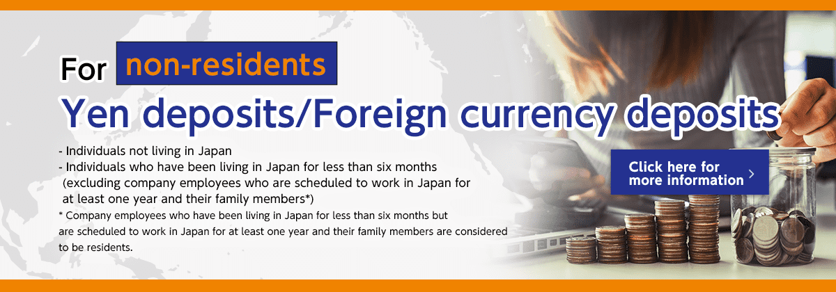 Yen deposits / Foreign currency deposits (for Non-Residents of Japan)
